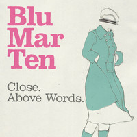 Blu Mar Ten - Close / Above Words