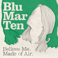 Blu Mar Ten - Believe Me / Made of Air