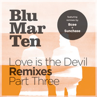 Blu Mar Ten - Love Is the Devil Remixes, Pt. 3