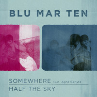 Blu Mar Ten - Somewhere / Half the Sky