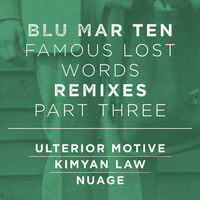 Blu Mar Ten - Famous Lost Words Remixes, Pt. 3
