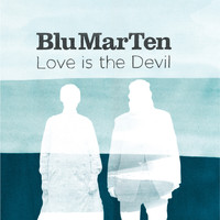 Blu Mar Ten - Love Is the Devil