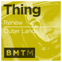Thing - Renew / Outer Lands