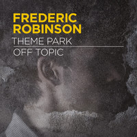 Frederic Robinson - Theme Park / Off Topic