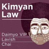 Kimyan Law - Daimyo VIP / Lavish / Chai