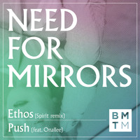 Need For Mirrors - Ethos (Spirit Remix) / Push