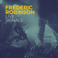 Frederic Robinson - Live Signals