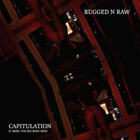 Rugged N Raw - Capitulation (feat. Merc the Big Body Benz) (Explicit)