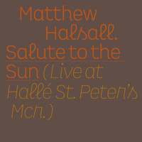 Matthew Halsall - Salute to the Sun (Live at Hallé St Peter's)