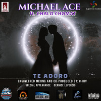 Michael Ace - Te Adoro (feat. Chalo Chomat & Dennice Lupercio) (Explicit)
