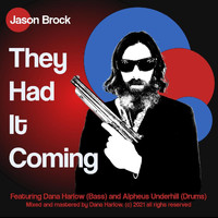 Jason Brock - They Had It Coming (feat. Dana Harlow & Alpheus Underhill)