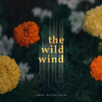 Eden Mulholland - The Wild Wind