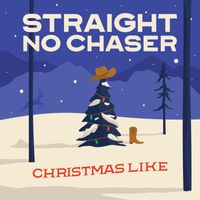 Straight No Chaser - Christmas Like