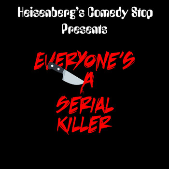 Alex Heisenberg - Heisenberg's Comedy Stop Presents: Everyone's a Serial Killer (Explicit)