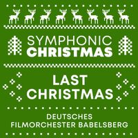 Deutsches Filmorchester Babelsberg - Last Christmas (Symphonic Christmas)