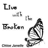 Chloe Janelle - Live with the Broken