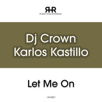 DJ Crown, Karlos Kastillo - Let Me On