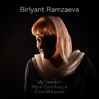 Birlyant Ramzaeva - My Freedom