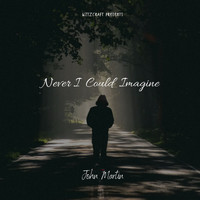 John Martin - Never I Could Imagine EP (Explicit)