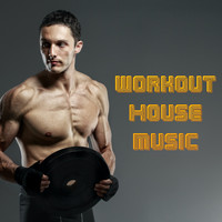 Música para Hacer Ejercicio, Fitness y Gimnasio, Workout Music, Workout Music Gym - Workout House Music
