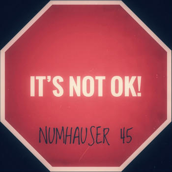 Numhauser 45 - It's Not Ok!