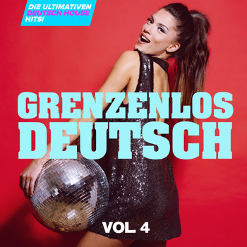 Various Artists - Grenzenlos Deutsch, Vol. 4: Die ultimativen Deutsch House Hits