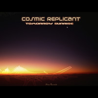 Cosmic Replicant - Tomorrow Sunrise