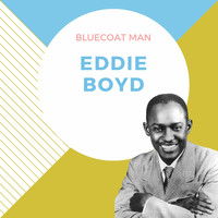 Eddie Boyd - Bluecoat man
