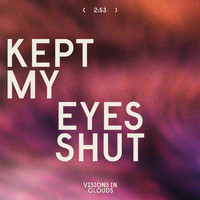 Visions In Clouds - Kept My Eyes Shut
