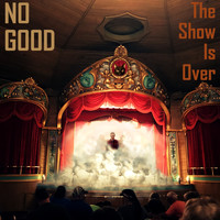 No Good - The Show Is Over