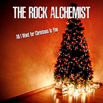 The Rock Alchemist - All I Want for Christmas Is You
