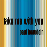 Paul Beaudoin - take me with you (Instrumental)