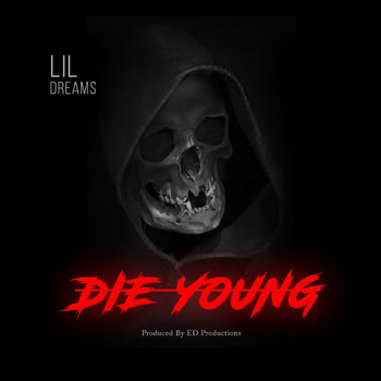 Lil Dreams - Die Young