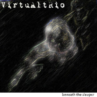 Virtual Trio - Beneath the Sleeper