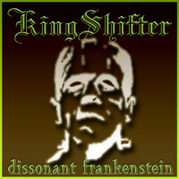 KingShifter - Dissonant Frankenstein