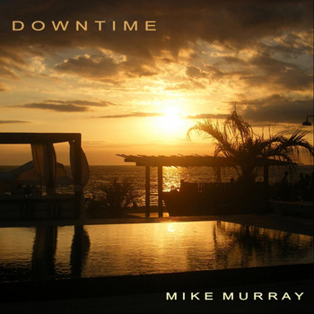 Mike Murray - Downtime