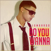 Lombardo - Do You Wanna