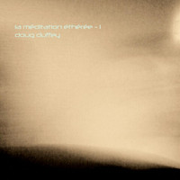 Doug Duffey - La Méditation Éthérée, Vol. 1