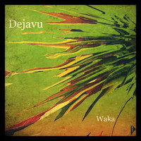 Waka - Dejavu
