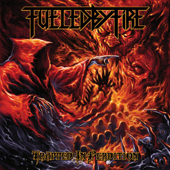 Fueled By Fire - Trapped in Perdition