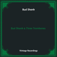 Bud Shank - Bud Shank & Three Trombones (Hq Remastered)