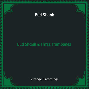 Bud Shank - Bud Shank & Three Trombones (Hq Remastered)