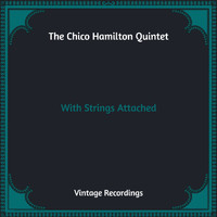 The Chico Hamilton Quintet - With Strings Attached (Hq Remastered)