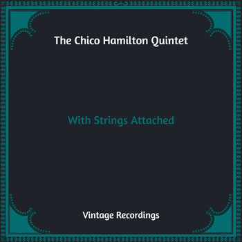 The Chico Hamilton Quintet - With Strings Attached (Hq Remastered)