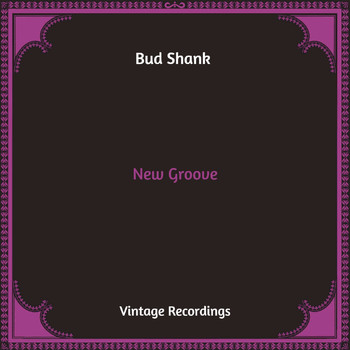 Bud Shank - New Groove (Hq Remastered)