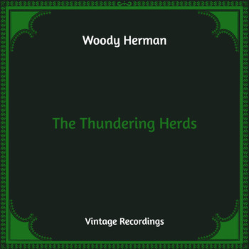 Woody Herman - The Thundering Herds (Hq Remastered)