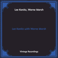 Lee Konitz, Warne Marsh - Lee Konitz with Warne Marsh (Hq Remastered)