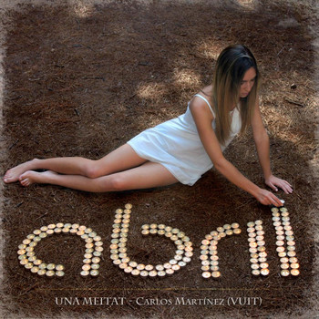 Abril - Una Meitat (feat. Carlos Martínez (Vuit)]