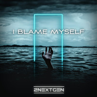 2NextGen - I Blame Myself