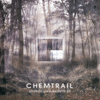 Chemtrail - Sounds Like Ghosts EP